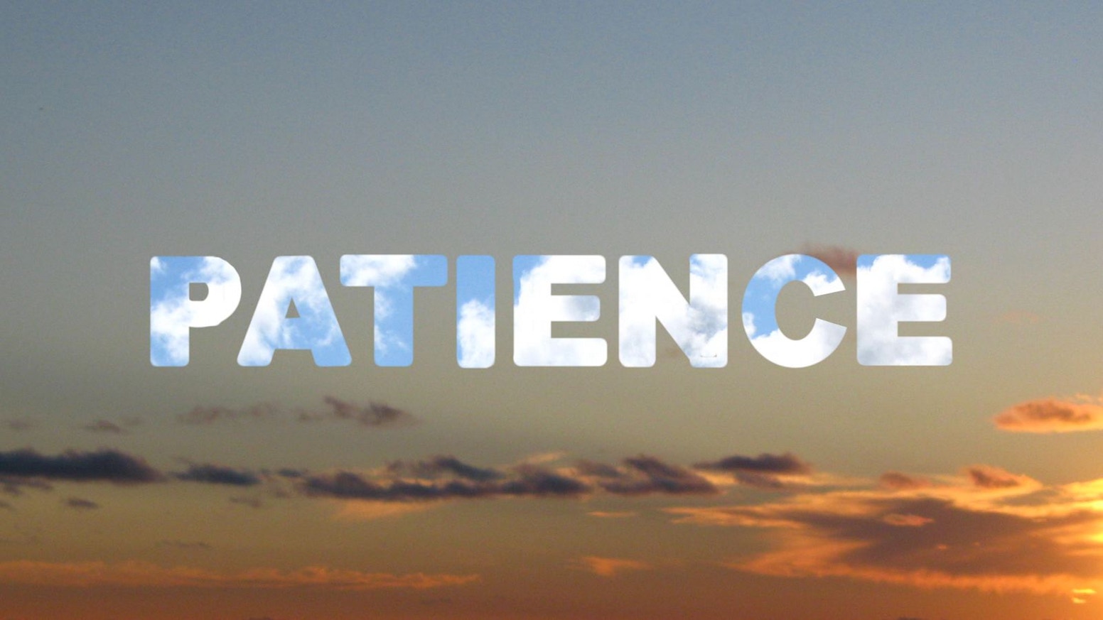 Patience!